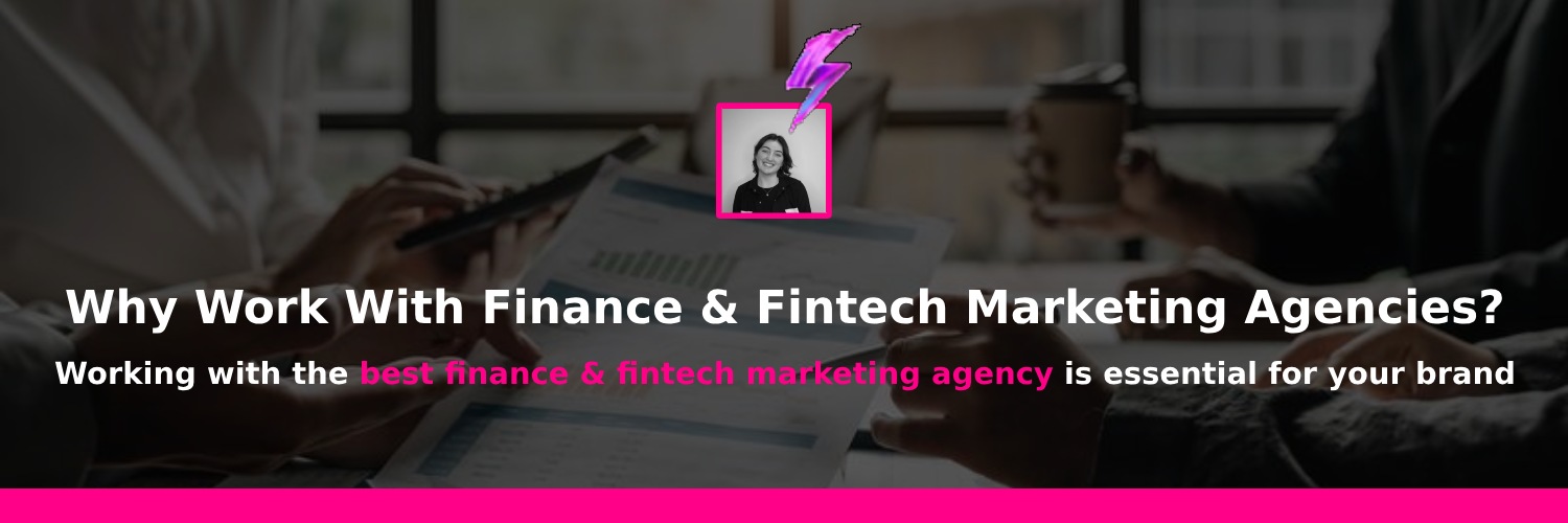 why you should work with finance and fintech agencies