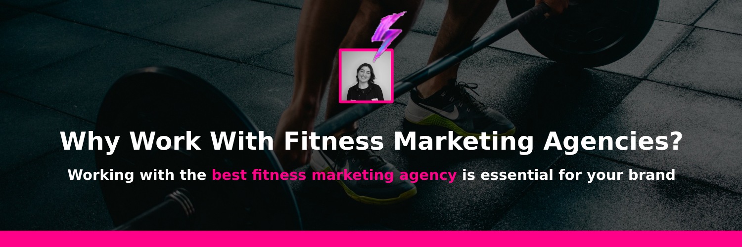 why work with a fitness marketing agency