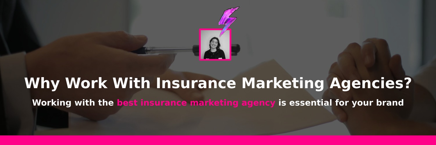 why you should work with insurance marketing agencies