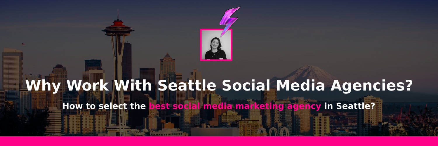 why work with social media marketing agency in seattle