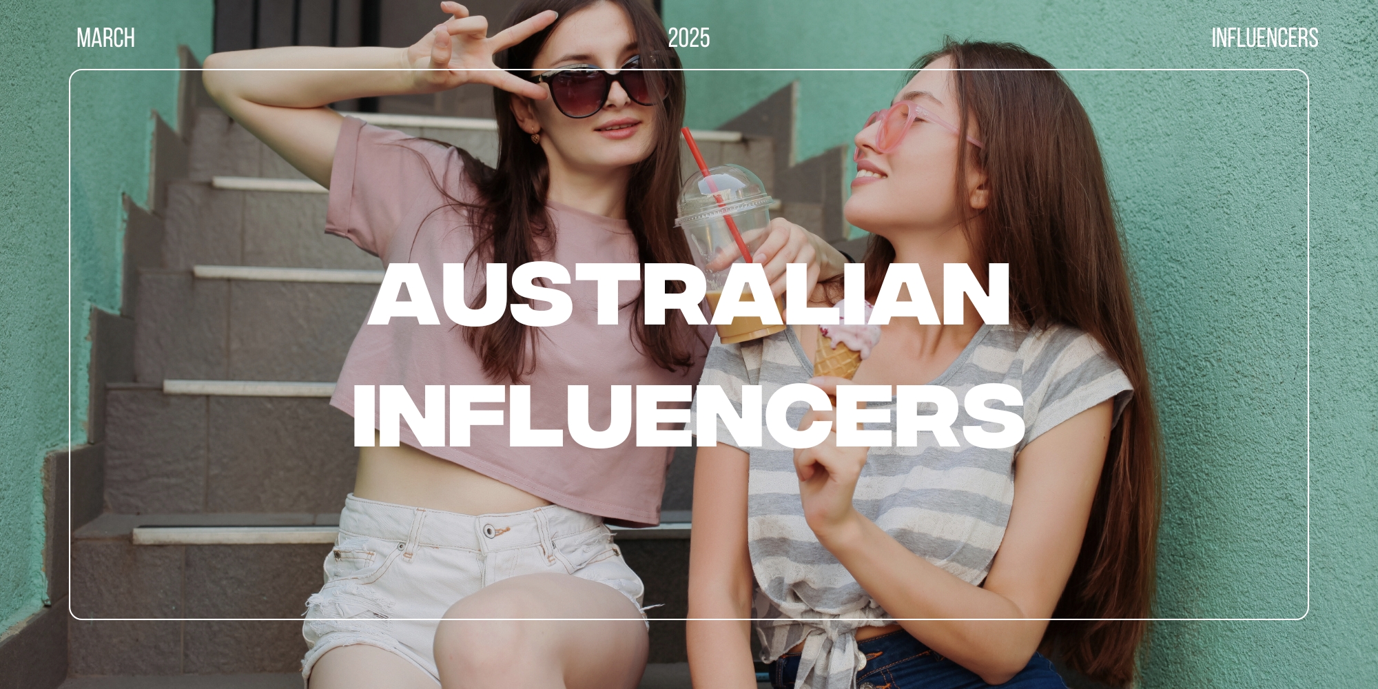 20 Australian Influencers Reppin’ Life Down Under