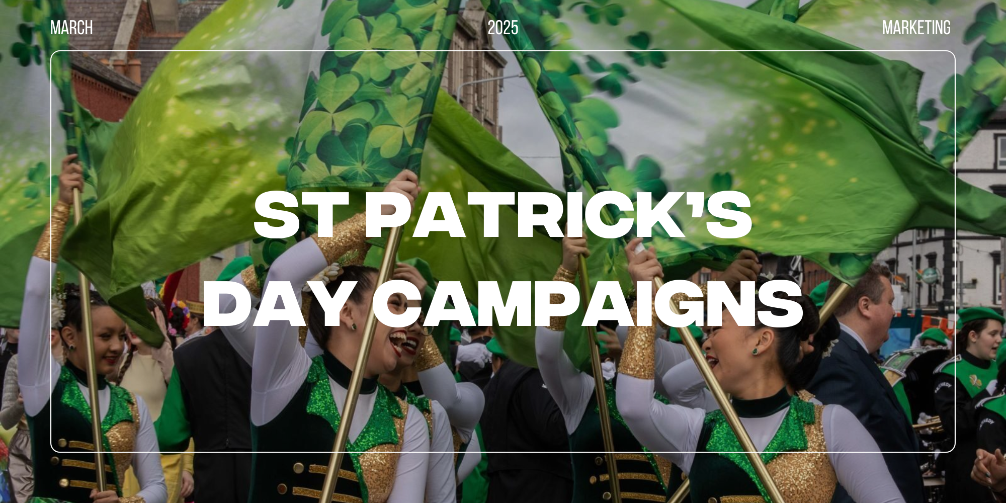 St Patrick's Day Social Media Campaigns Leveraging the Celebration as a Marketing Powerhouse